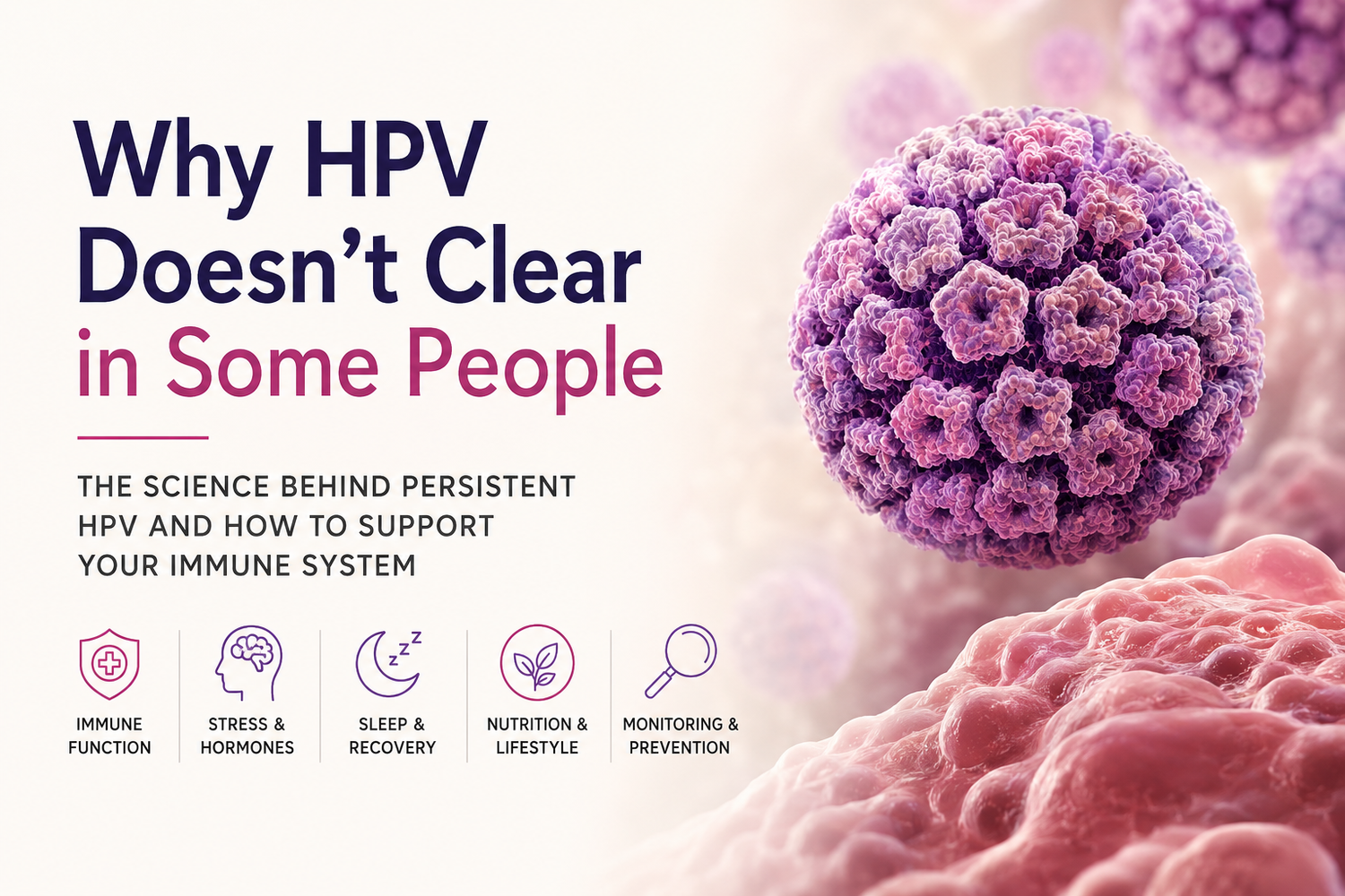 Why HPV Doesn’t Clear in Some People - persisting hpv explained